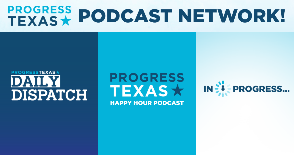 Progress Texas Podcast Network