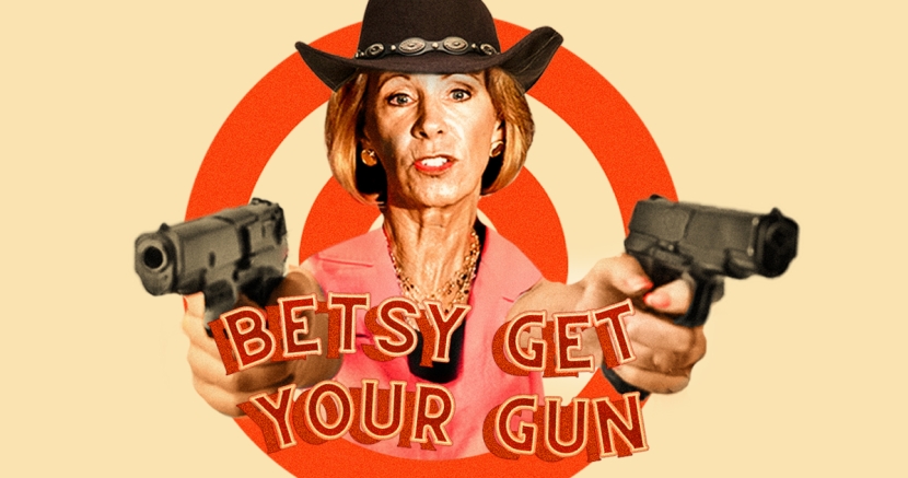 Betsy DeVos Get Your Guns Betsy DeVos and Guns