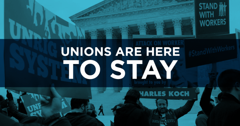 Unions Here to Stay Unions Are Here to Stay