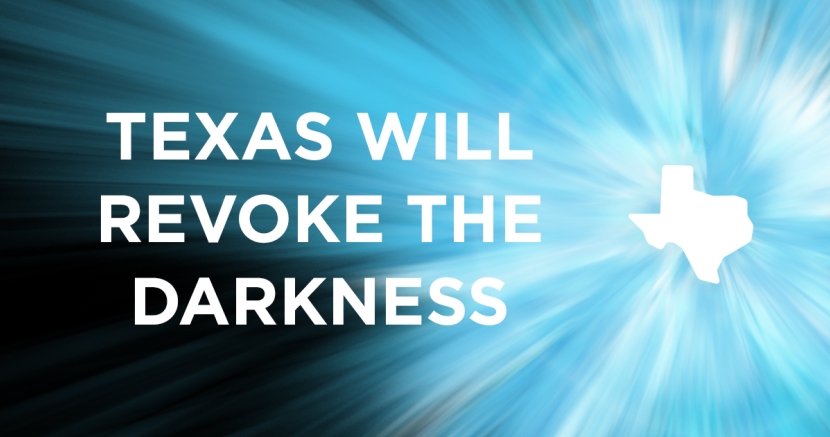 Texas Will Revoke The Darkness Texas Will Revoke The Darkness